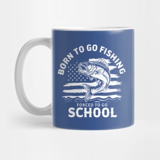 Born To Go Fishing Forced To Go School Mug